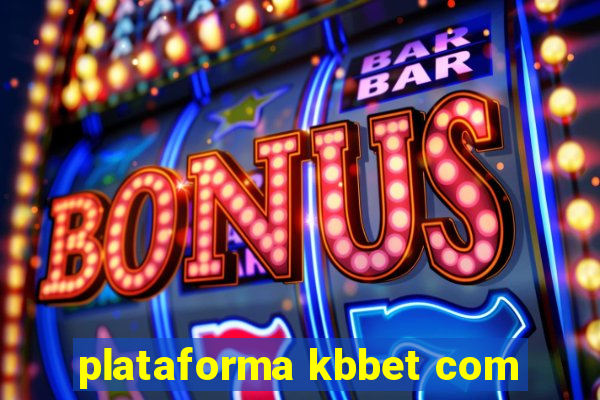 plataforma kbbet com